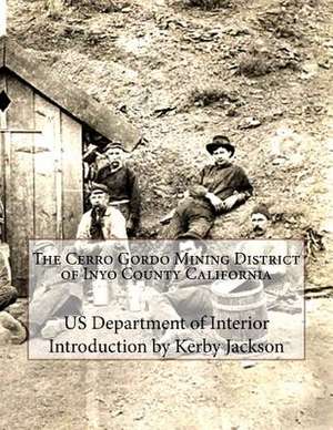 The Cerro Gordo Mining District of Inyo County California de Us Department of Interior