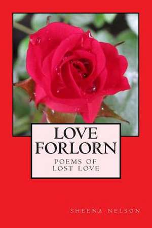 Love Forlorn de Nelson, MS Sheena