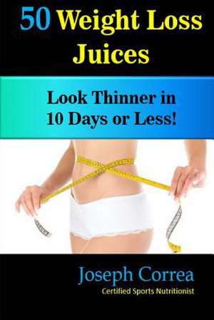 50 Weight Loss Juices de Correa (Certified Sports Nutritionist)