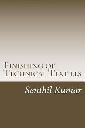 Finishing of Technical Textiles de Senthilkumar