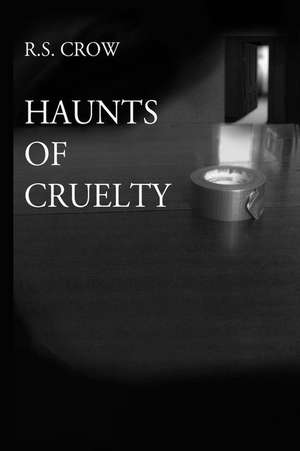 Haunts of Cruelty: A Young Adult Mystery de R. S. Crow