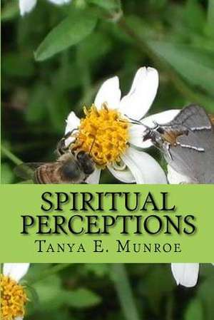 Spiritual Perceptions de Tanya E. Munroe