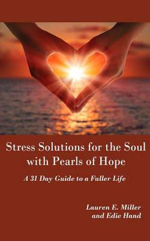 Stress Solutions for the Soul with Pearls of Hope de Lauren E. Miller