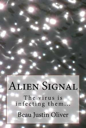 Alien Signal de Oliver, Beau Justin