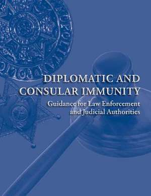 Diplomatic and Consular Immunity de U. S. Department of State Bureau of Dipl