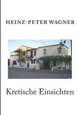 Kretische Einsichten de Heinz Peter Wagner