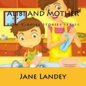 Alibi and Mother de Jane Landey