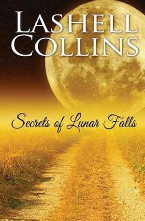 Secrets of Lunar Falls de Lashell Collins