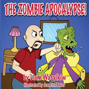 The Zombie Apocalypse de Liam Wasylkiw