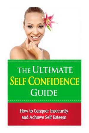 The Ultimate Self Confidence Guide de Jessica Minty