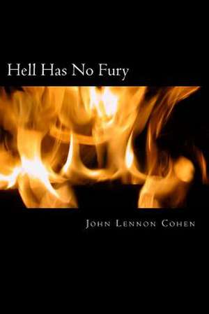 Hell Has No Fury de John J. Lennon Cohen