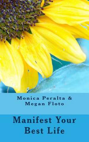 Manifest Your Best Life de Monica Peralta