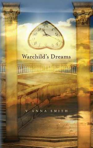 Warchild's Dreams de V. Anna Smith