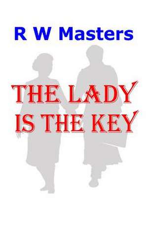 The Lady Is the Key de R. W. Masters