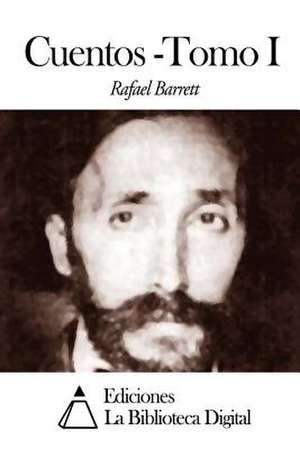 Cuentos - Tomo I de Rafael Barrett