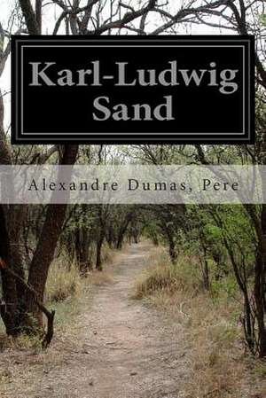 Karl-Ludwig Sand de Pere Alexandre Dumas