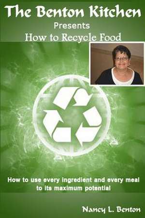 How to Recycle Food de Nancy L. Benton