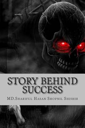 Story Behind Success de MD Shariful Hasan Shopnil Shishir