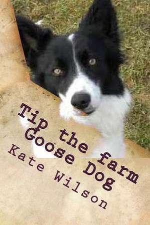 Tip the Farm Goose Dog de Kate Wilson