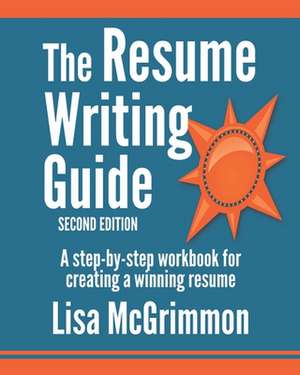 The Resume Writing Guide de Lisa McGrimmon