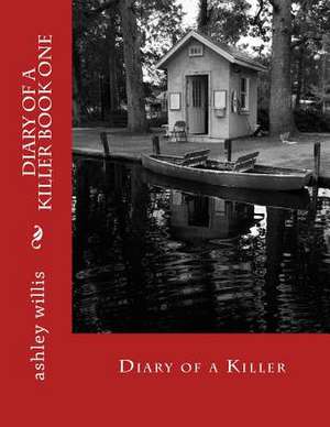 Diary of a Killer Book One de Ashley L. Willis