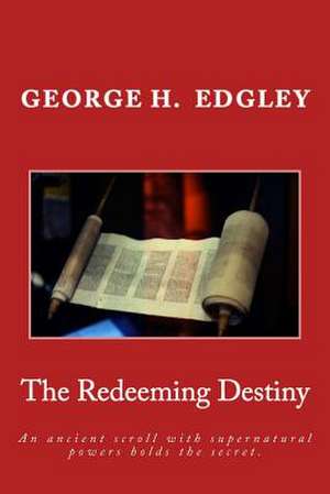 The Redeeming Destiny de George H. Edgley