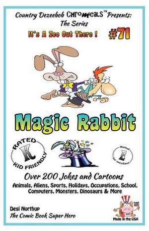 Magic Rabbit - Over 200 Jokes + Cartoons - Animals, Aliens, Sports, Holidays, Occupations, School, Computers, Monsters, Dinosaurs & More - In Black an de Desi Northup