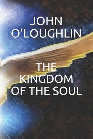 The Kingdom of the Soul de John O'Loughlin