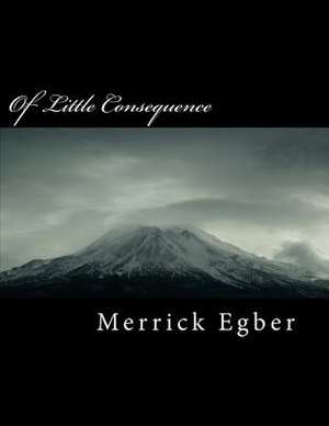 Of Little Consequence de Merrick Stephen Egber