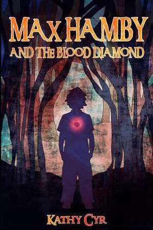 Max Hamby and the Blood Diamond de Kathy Cyr