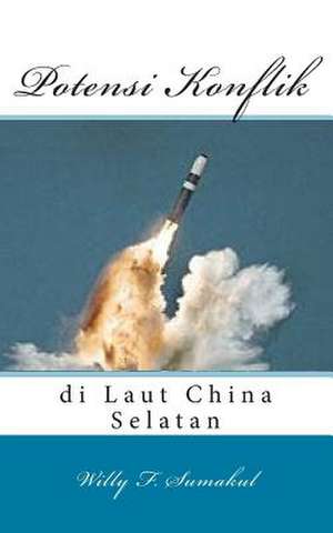 Potensi Konflik Di Laut China Selatan de Willy F. Sumakul