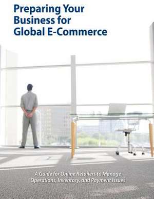 Preparing Your Business for Global E-Commerce de Department of Commerce