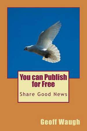 You Can Publish for Free de Geoff Waugh