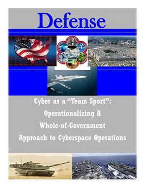 Cyber as a Team Sport de National Defense University