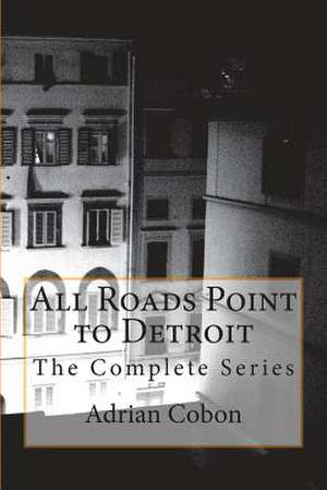 All Roads Point to Detroit de Adrian Cobon