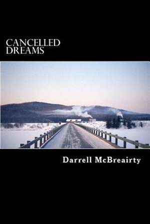 Cancelled Dreams de MR Darrell Robert McBreairty