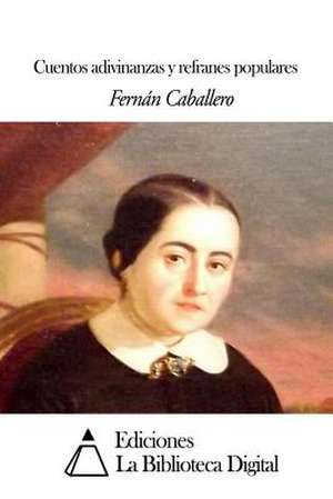 Cuentos Adivinanzas y Refranes Populares de Fernan Caballero