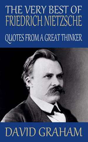 The Very Best of Friedrich Nietzsche de David Graham