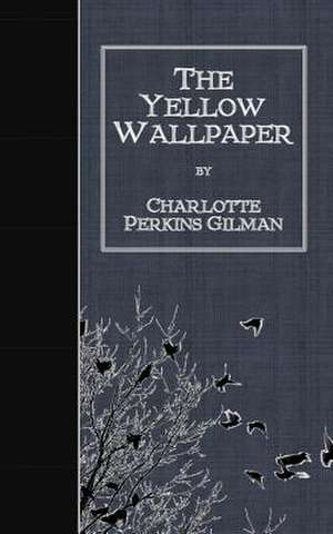 The Yellow Wallpaper de Charlotte Perkins Gilman