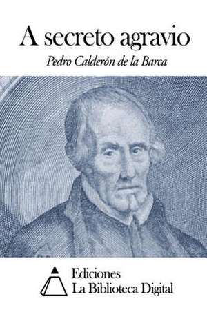 A Secreto Agravio de Pedro Caldero N. De La Barca