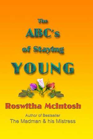 The ABC's of Staying Young de Roswitha McIntosh