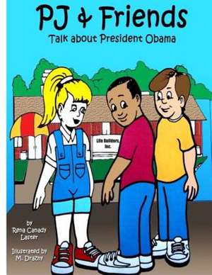 Pj and Friends Talk about President Obama de Rena Canady Laster