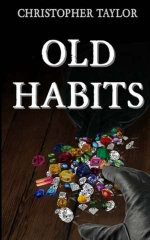 Old Habits de Christopher R. Taylor