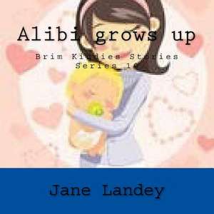 Alibi Grows Up de Jane Landey