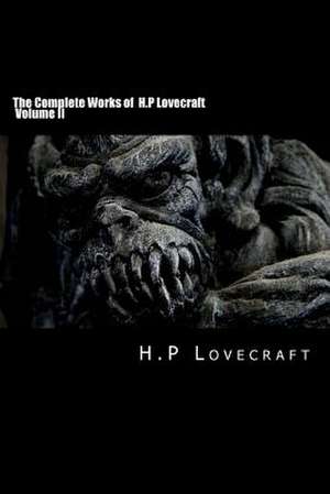 The Complete Works of H.P Lovecraft Volume II de H. P. Lovecraft