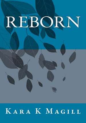 Reborn de Kara K. Magill