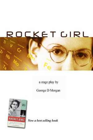 Rocket Girl - The Play ( Size 6 X 9) de George D. Morgan