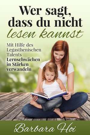 Wer Sagt, Dass Du Nicht Lesen Kannst de Mrs Barbara Hoi