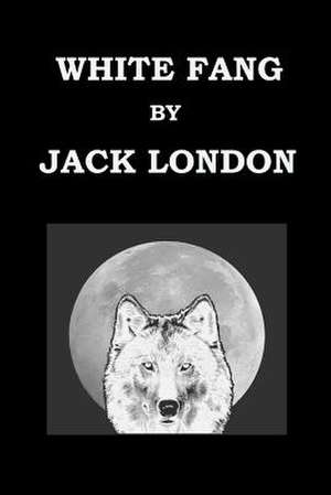 White Fang by Jack London de Jack London