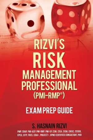 Rizvi's Risk Management Professional (PMI-Rmp) Exam Prep Guide de S. Hasnain Rizvi